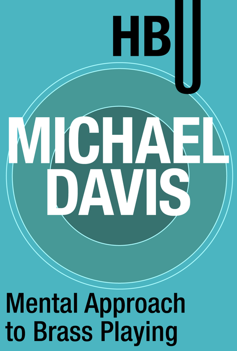 Mental Approach to Brass Playing with Michael Davis