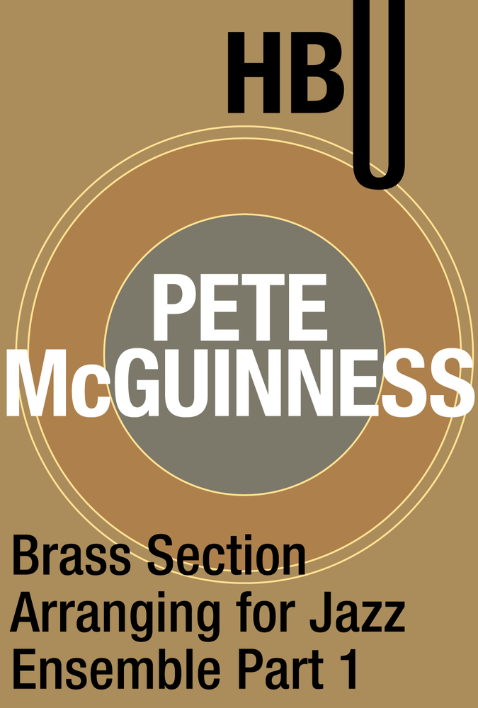 Brass Section Arranging for Jazz Ensemble Part 1 with Pete McGuinness