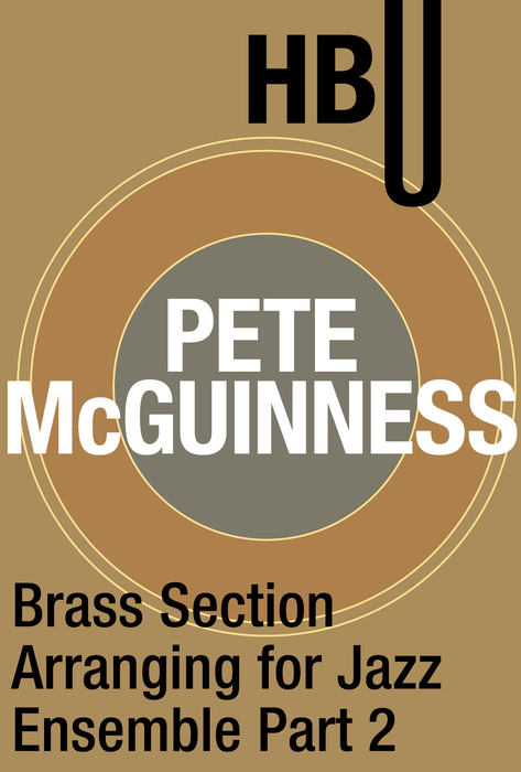Brass Section Arranging for Jazz Ensemble Part 2 with Pete McGuinness
