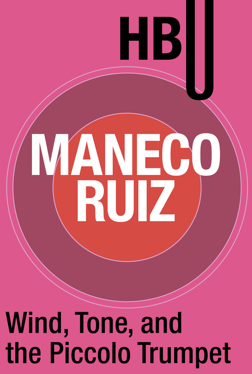 Wind, Tone, and the Piccolo Trumpet with Maneco Ruiz