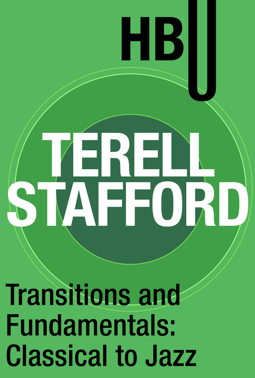 Transitions and Fundamentals: Classical to Jazz with Terell Stafford