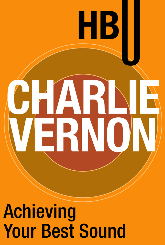 Achieving Your Best Sound with Charlie Vernon